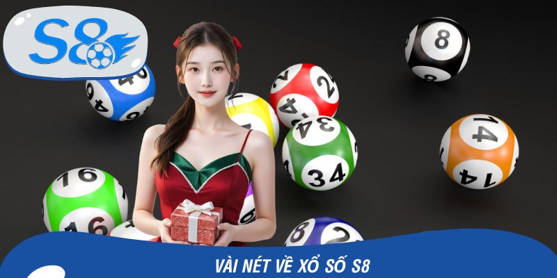 Khám phá xổ số cực thú vị tại S8