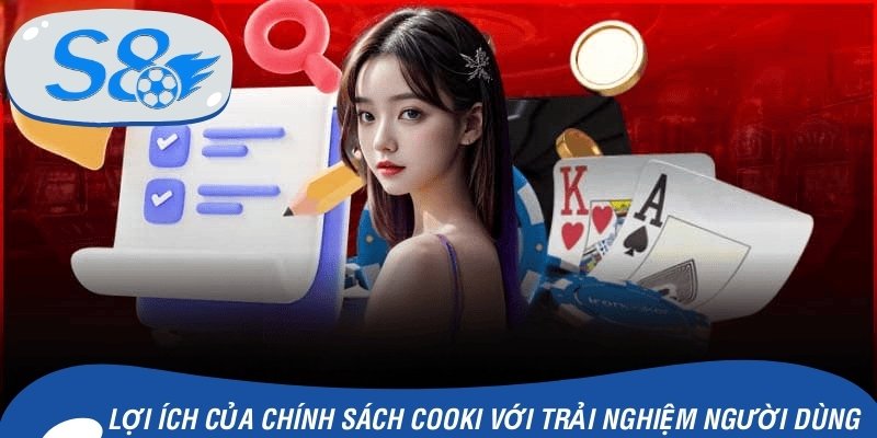 Lợi ích của chính sách cooki với trải nghiệm người dùng