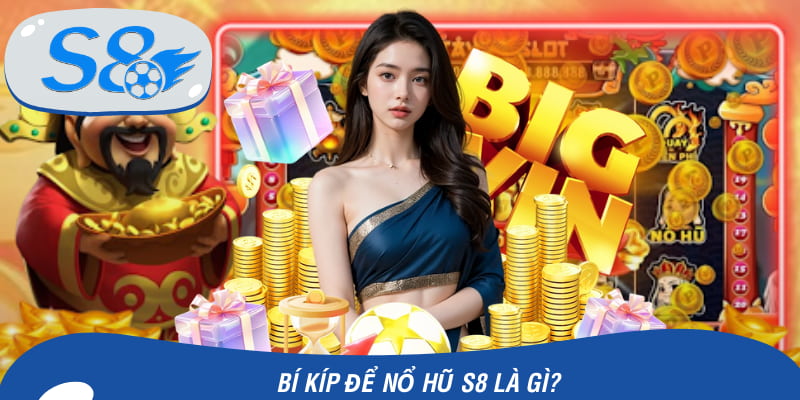 Mẹo đỉnh cao để game thủ chơi nổ hũ S8