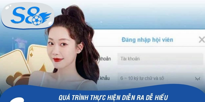 Quá trình thực hiện diễn ra dễ hiểu