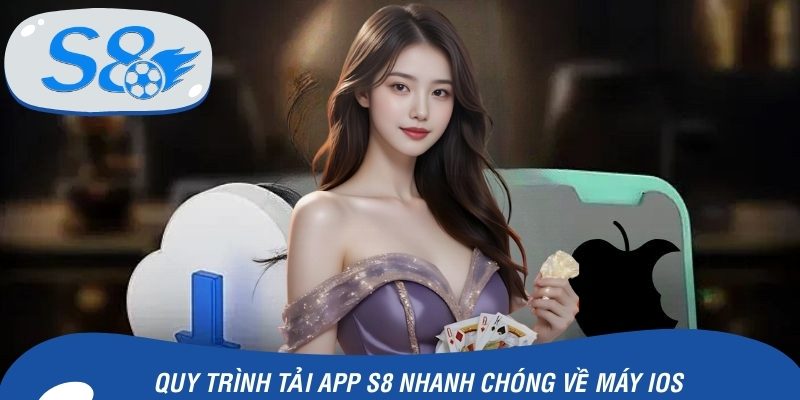 Quy trình tải app S8 nhanh chóng về máy IOS